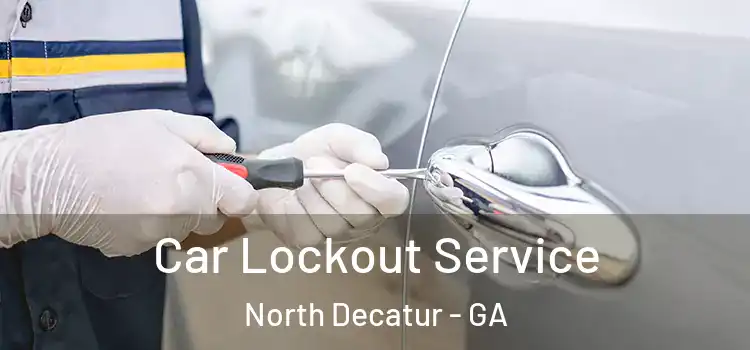  Car Lockout Service North Decatur - GA