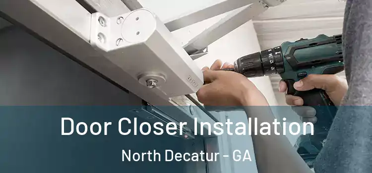  Door Closer Installation North Decatur - GA