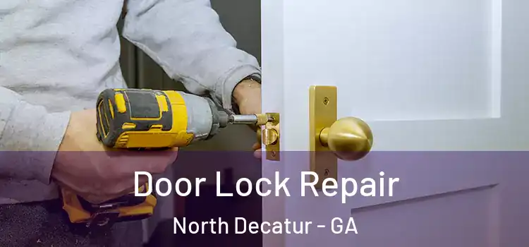 Door Lock Repair North Decatur - GA