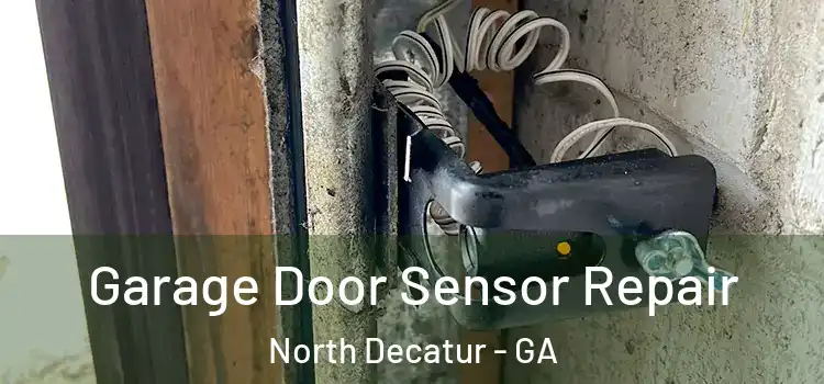 Garage Door Sensor Repair North Decatur - GA