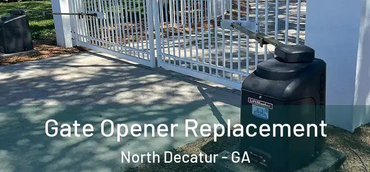 Gate Opener Replacement North Decatur - GA